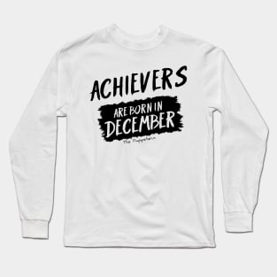 Achievers Are Born In December Long Sleeve T-Shirt